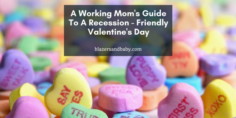 A Working Mom’s Guide To A Recession – Friendly Valentine’s Day