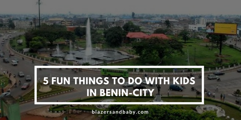 5 Fun Things To Do With Kids in Benin City