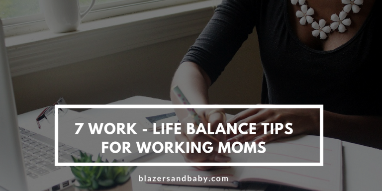 7 Work-Life Balance Tips For Working Moms