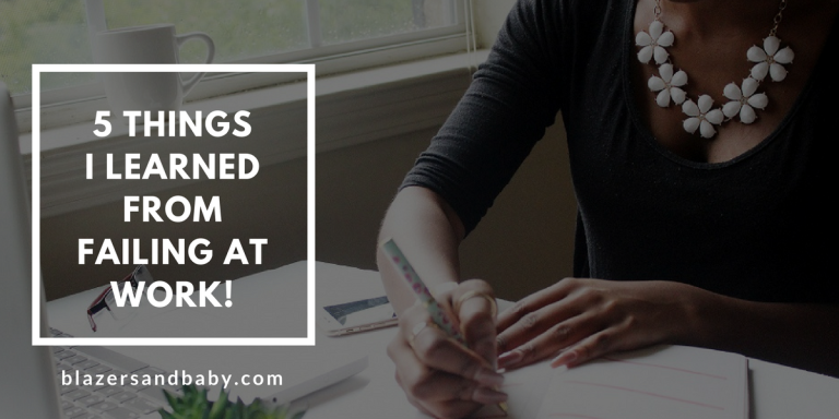 5 Things I Learned From Failing At Work