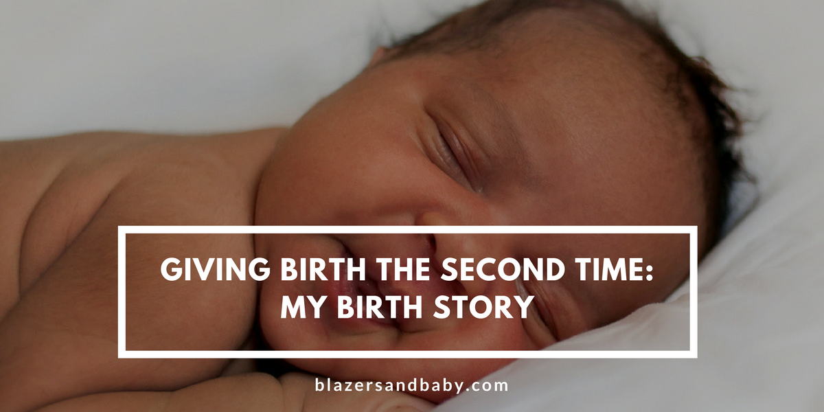 Giving Birth The Second Time : My Childbirth Story